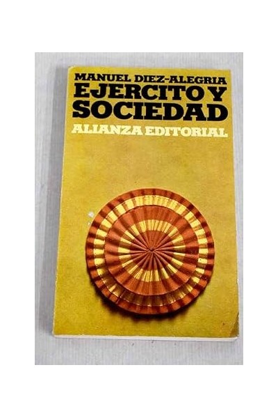 EJÉRCITO Y SOCIEDAD - Díez Alegría, Manuel.