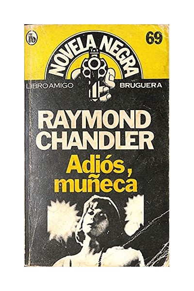 Adiós, Muñeca - Raymond Chandler.