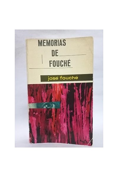 MEMORIAS DE FOUCHÉ - Jose Fouche.