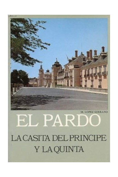 El Pardo. La casita del príncipe y la quinta.