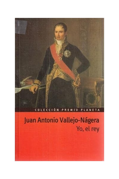 Yo, El Rey - Juan Antonio Vallejo Nájera.