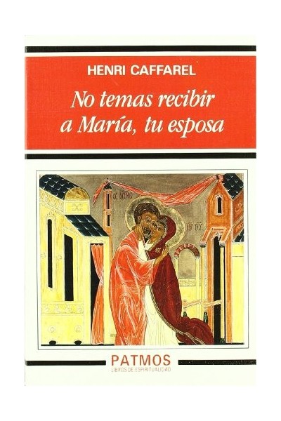 No temas recibir a María, tu esposa