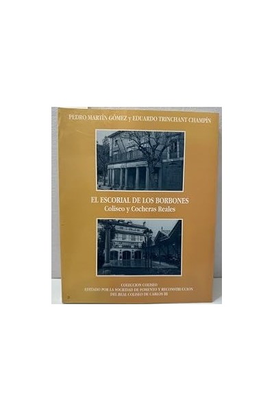 El Escorial de los Borbones. Coliseo y Cocheras Reales.