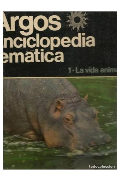 ARGOS ENCICLOPEDIA TEMÁTICA LA VIDA ANIMAL (ZOOLOGÍA)
