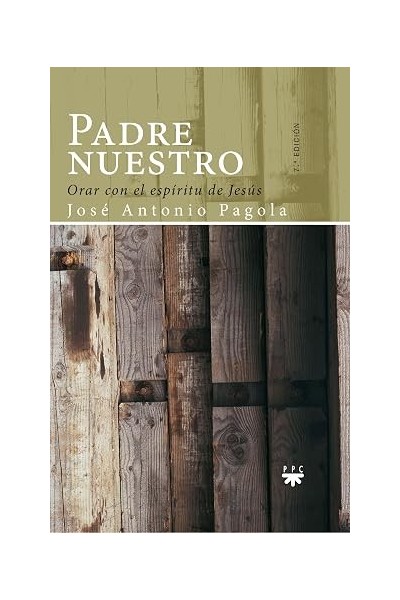 Padre nuestro. Orar con el espíritu de Jesús.