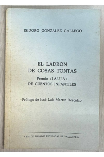 EL LADRON DE COSAS TONTAS. PREMIO JAULA DE CUENTOS INFANTILES.