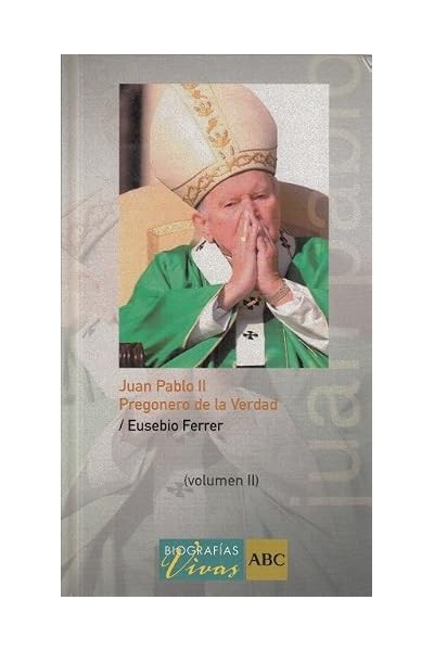 Juan Pablo II Pregonero de la Verdad Volumen II