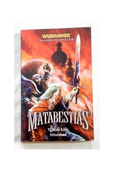 MATABESTIAS. WARHAMMER. UNA VENTURA DE GOTREK Y FELIX.