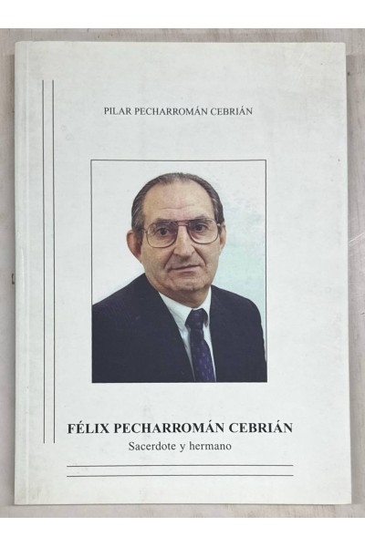 FÉLIX PECHARROMÁN CEBRÍÁN. SACERDOTE Y HERMANO.