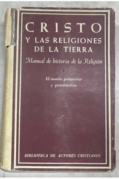 CRISTO Y LAS RELIGIONES DE LA TIERRA. MANUAL DE HISTORIA DE LA RELIGIÓN.