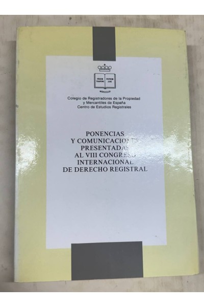 PONENCIAS Y COMUNICACIONES PRESENTADAS AL VIII CONGRESO INTERNACIONAL DE DERECHO REGISTRAL