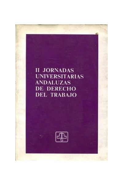 II JORNADAS UNIVERSITARIAS ANDALUZAS DE DERECHO DEL TRABAJO