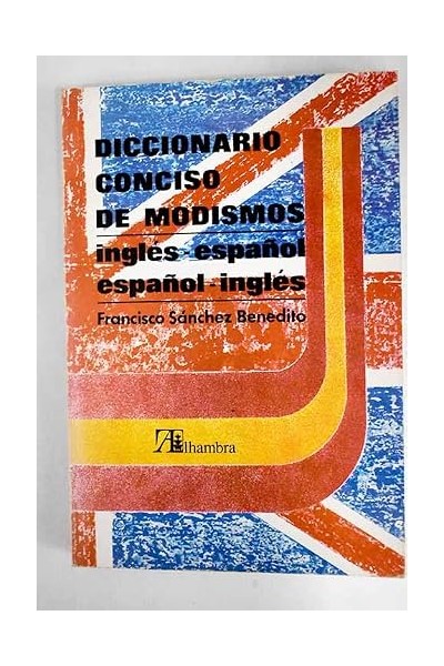 Diccionario Conciso de Modismos. Ingles-Español Español-Ingles