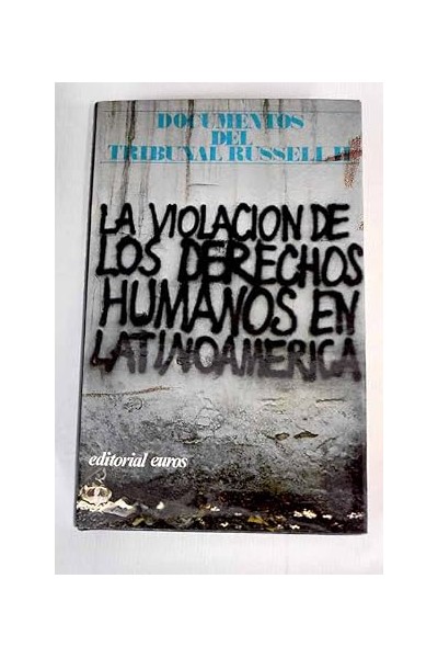 La violación de los derechos humanos en Latinoamérica. Documentos del Tribunal Russell II.