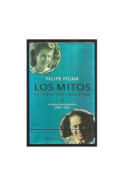 Los mitos de la historia argentina: La Argentina peronista (1943-1955)