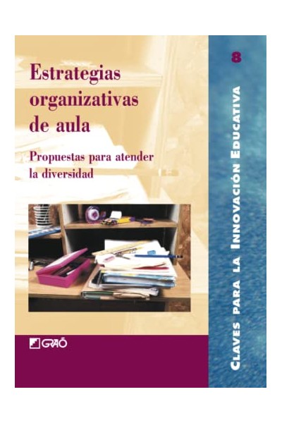 Estrategias Organizativas De Aula. Propuestas Para Atender La Diversidad