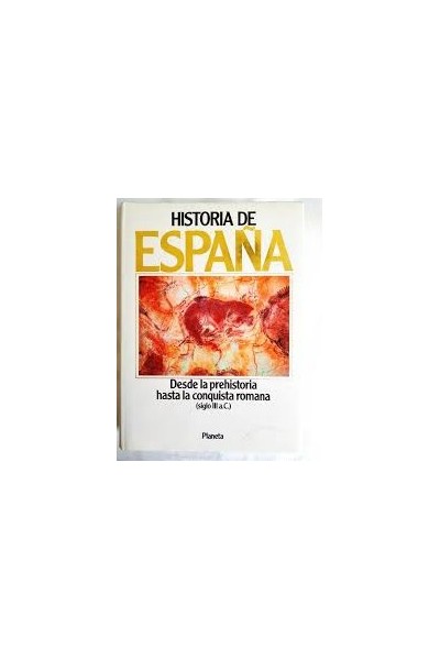 HISTORIA DE ESPAÑA PLANETA, Tomo I: Desde la prehistoria hasta la conquista romana (siglo III a. C.)