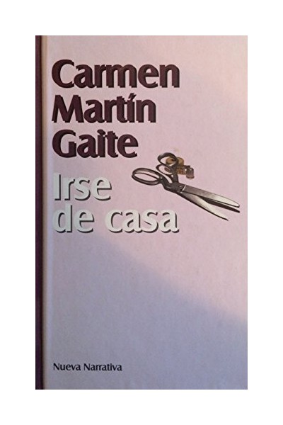 Irse De Casa - Carmen Martin Gaite