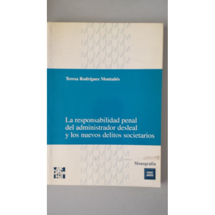 La responsabilidad penal del administrador desleal y los nuevos delitos societarios
