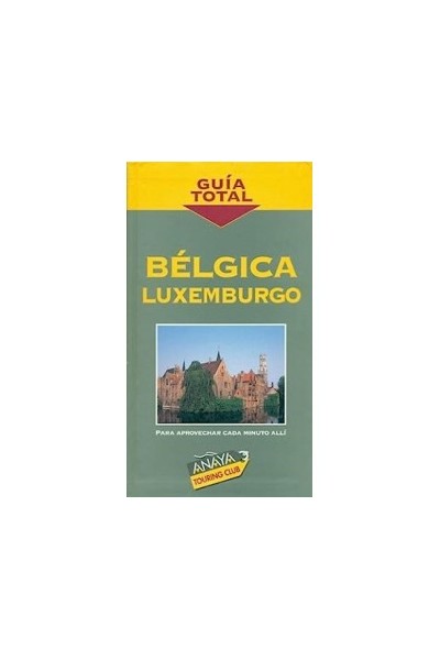 Belgica, Luxemburgo. Guia Total