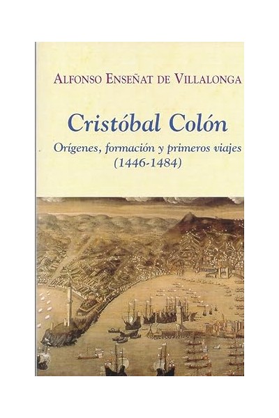 CRISTÓBAL COLÓN. Orígenes, formación y primeros viajes (1446-1484).