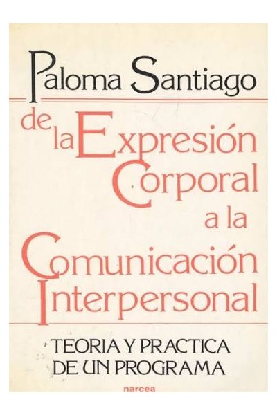 De la expresión corporal a la comunicación interpersonal. Teoria y practica de un programa