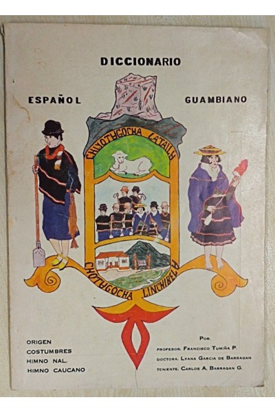 Diccionario español guambiano. Origen, Costumbres, Himno Nal. Himno Caucano