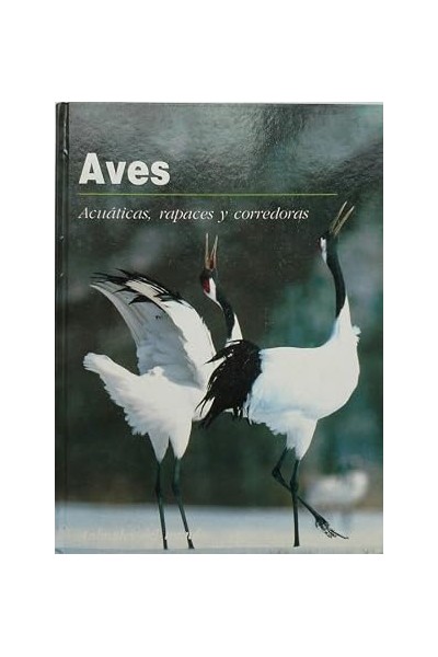 AVES. Acuáticas, rapaces y corredores.