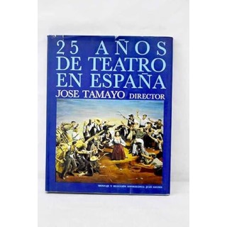 25 AÑOS DE TEATRO EN ESPAÑA. José Tamayo. Director.