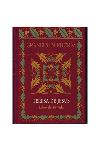 TERESA DE JESUS, LIBRO DE SU VIDA.