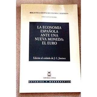 LA ECONOMIA ESPAÑOLA ANTE UNA NUEVA MONEDA, EL EURO. XII Jornadas de Alicante sobre Economía Española.