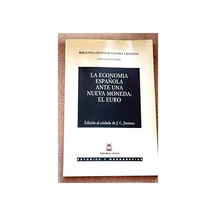 LA ECONOMIA ESPAÑOLA ANTE UNA NUEVA MONEDA, EL EURO. XII Jornadas de Alicante sobre Economía Española.
