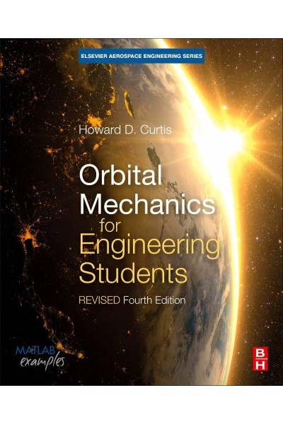 ORBITAL MECHANICS FOR ENGINEERING STUDENTS : REVISED REPRINT