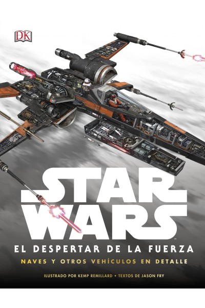 STAR WARS: EL DESPERTAR DE LA FUERZA. NAVES Y OTROS VEH¡CULOS EN DETALLE