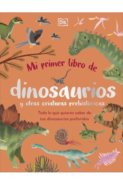 MI PRIMER LIBRO DE DINOSAURIOS Y OTRAS CRIATURAS PREHISTORI