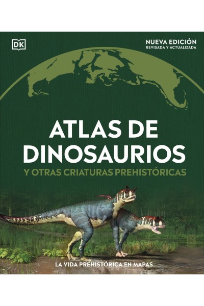 ATLAS DE DINOSAURIOS Y OTRAS CRIATURAS PREHISTORICAS