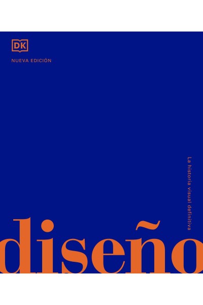DISEÑO. LA HISTORIA VISUAL DEFINITIVA
