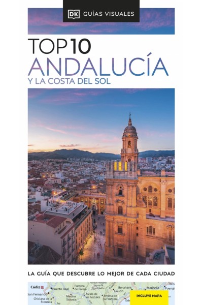 ANDALUCÍA Y LA COSTA DEL SOL (GUÍAS VISUALES TOP 10)