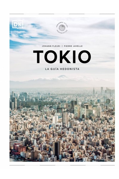 TOKIO LA GUÍA HEDONISTA (PEQUEÑOS ATLAS HEDONISTAS)