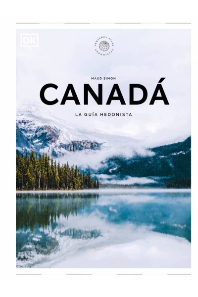 CANADÁ LA GUÍA HEDONISTA (PEQUEÑOS ATLAS HEDONISTAS)