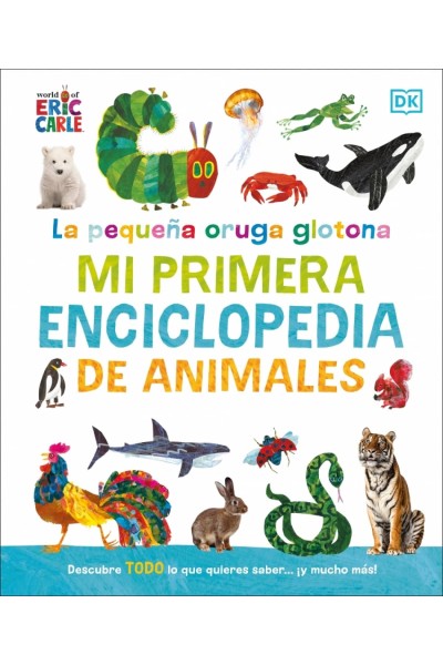 LA PEQUEÑA ORUGA GLOTONA: MI PRIMERA ENCICLOPEDIA DE ANIMALES