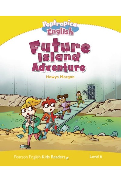 LEVEL 6: POPTROPICA ENGLISH FUTURE ISLAND ADVENTURE