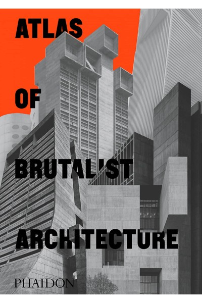 ATLAS OF BRUTALIST ARCHITECTURE