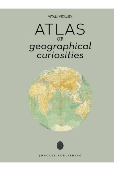 ATLAS OF GEOGRAPHICAL CURIOSITIES