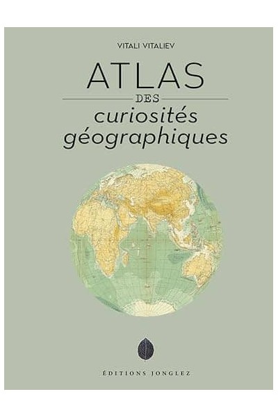 ATLAS DES CURIOSITES GEOGRAPHI