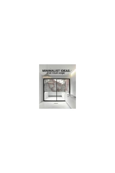 MINIMALIST IDEAS FOR YOUR HOME