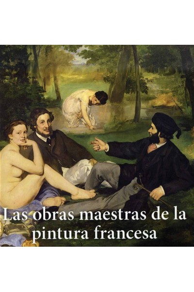 LAS OBRAS MAESTRAS DE LA PINTURA FRANCESA
