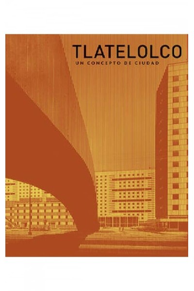 TLETELOLCO. UN CONCEPTO DE CIUDAD