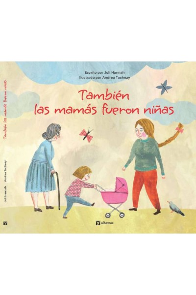 TAMBIEN LAS MAMAS FUERON NIÑAS