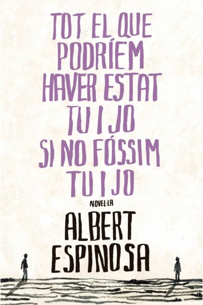 TOT EL QUE PODRIEM HAVER ESTAT TU I JO SI NO FÓSSIM TU I JO